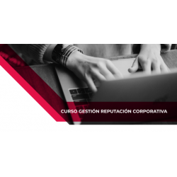 Curso esencial a la gestión de la reputación corporativa